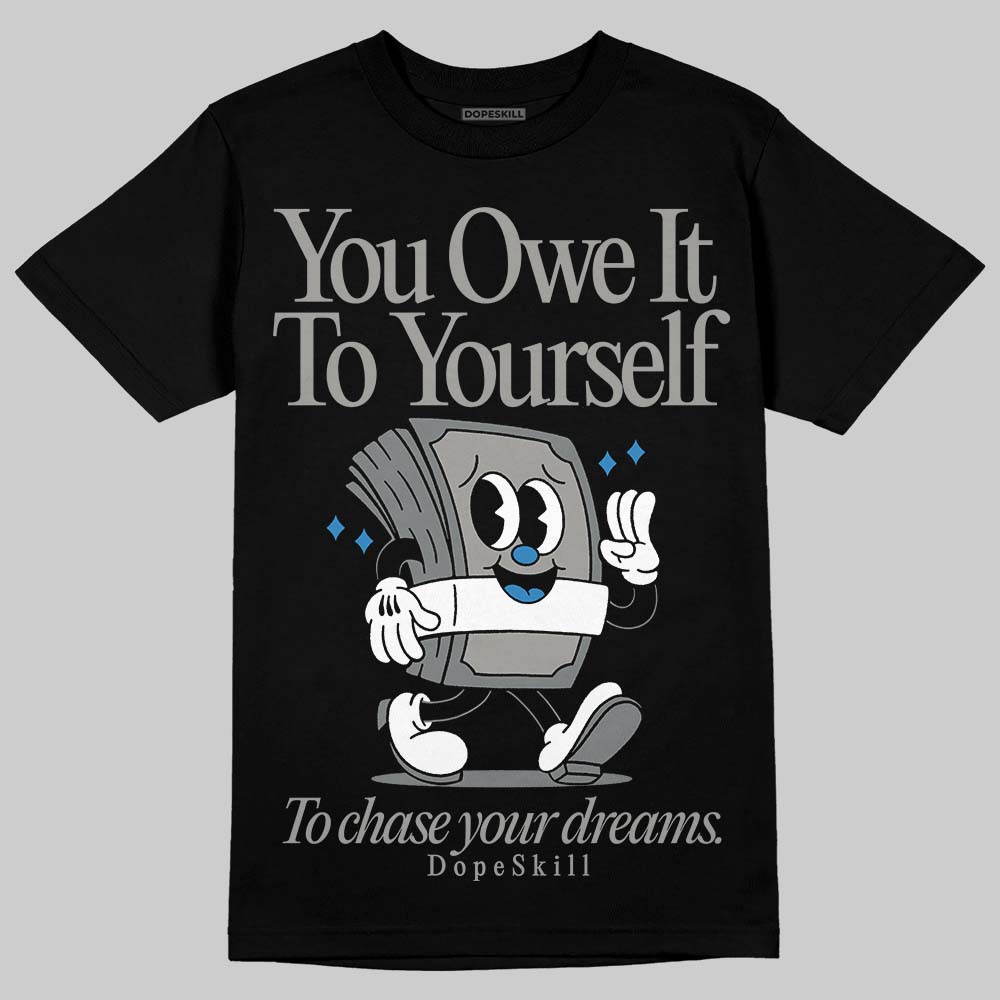 Cool Grey 9s superstreetwear T-Shirt Owe It To Yourself Graphic
