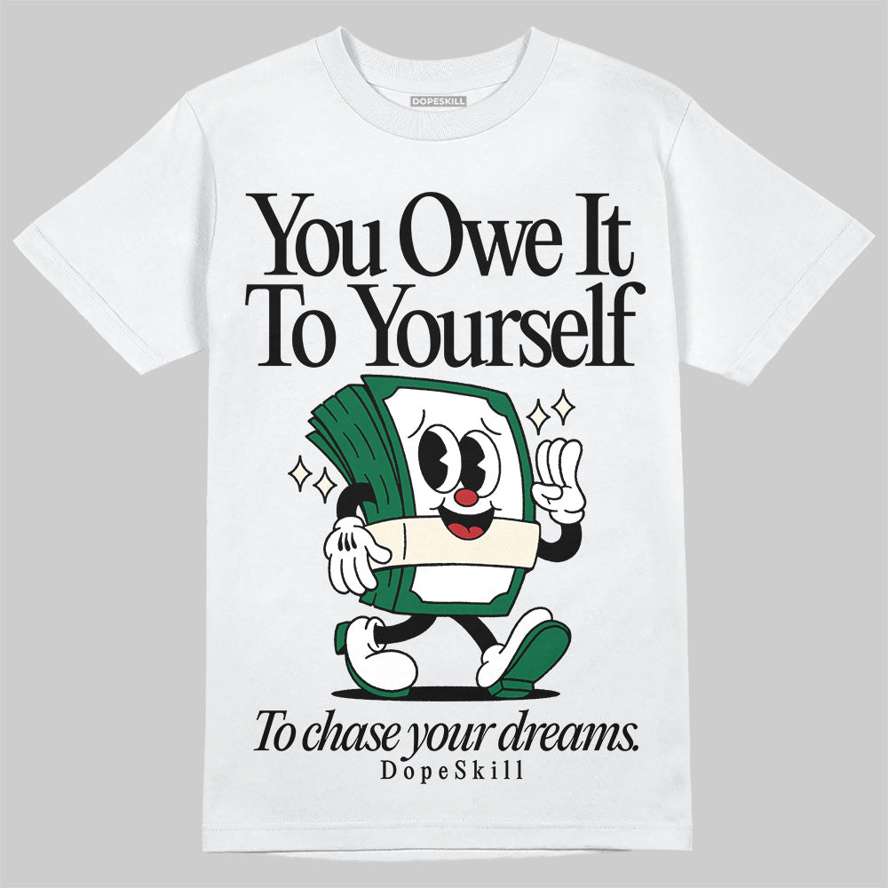 Pine Green 13s superstreetwear T-Shirt Owe It To Yourself Graphic