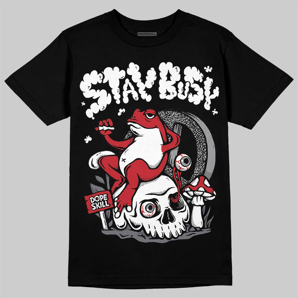 Cement Grey 3s superstreetwear T-Shirt Stay Busy Graphic