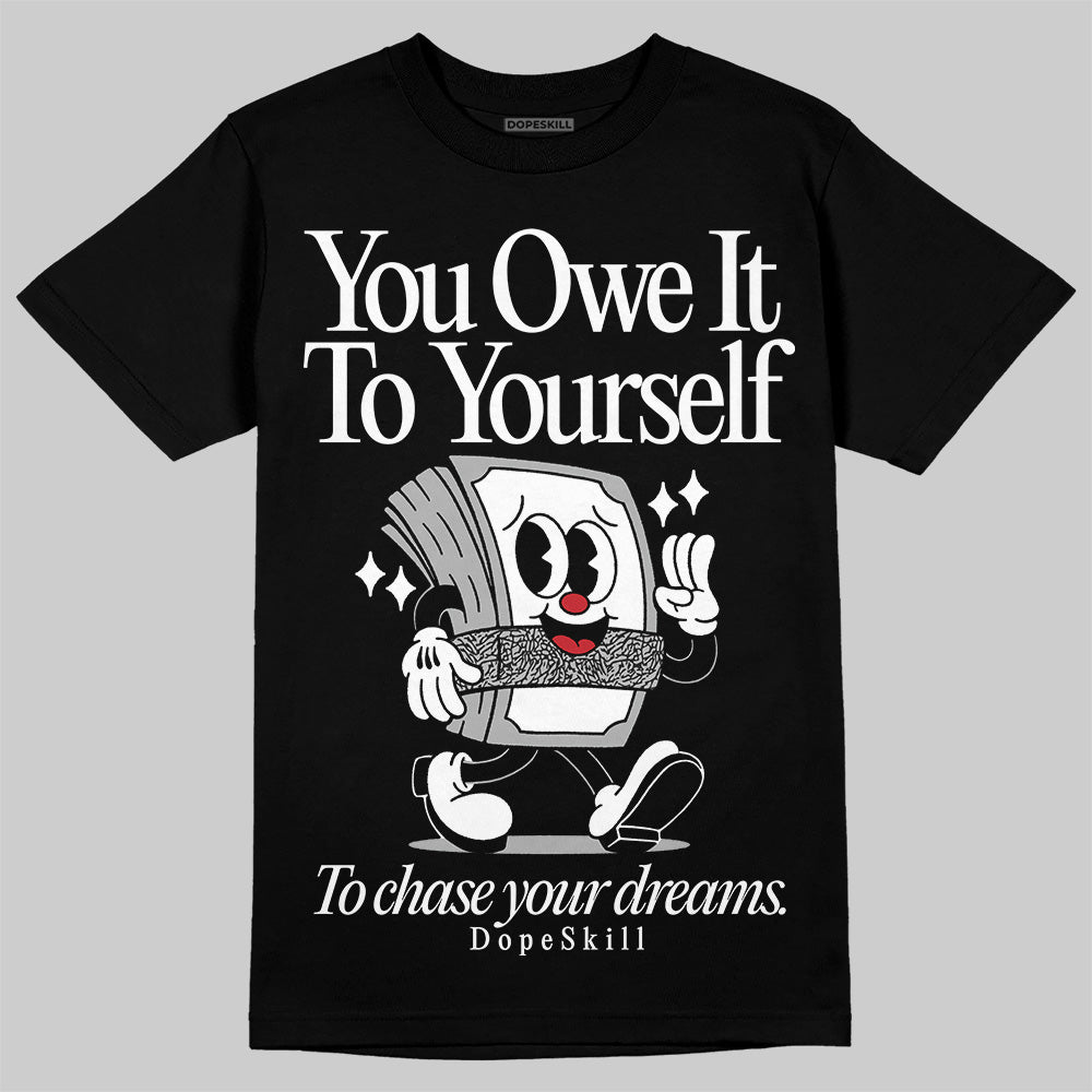 Black Cement 3s superstreetwear T-Shirt Owe It To Yourself Graphic