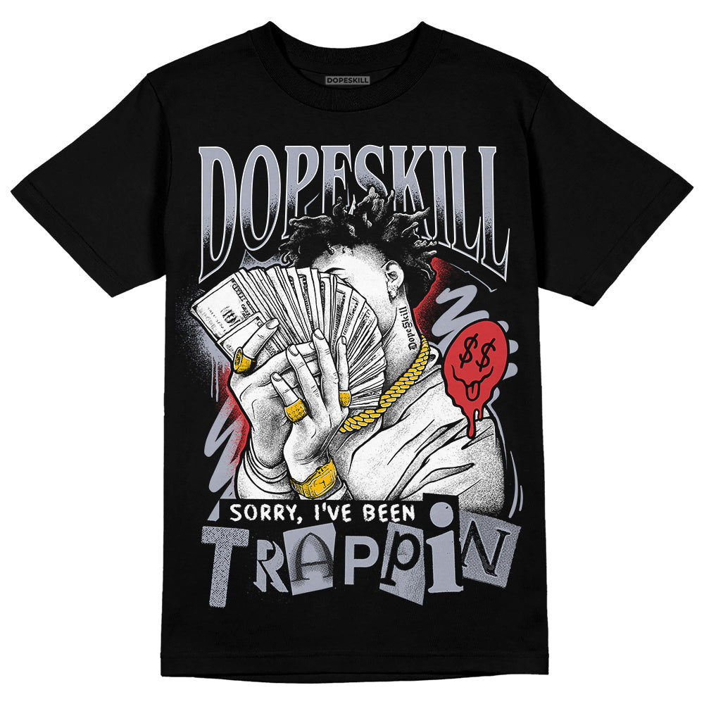 Bred Reimagined 4s superstreetwear T-Shirt Sorry I've Been Trappin Graphic