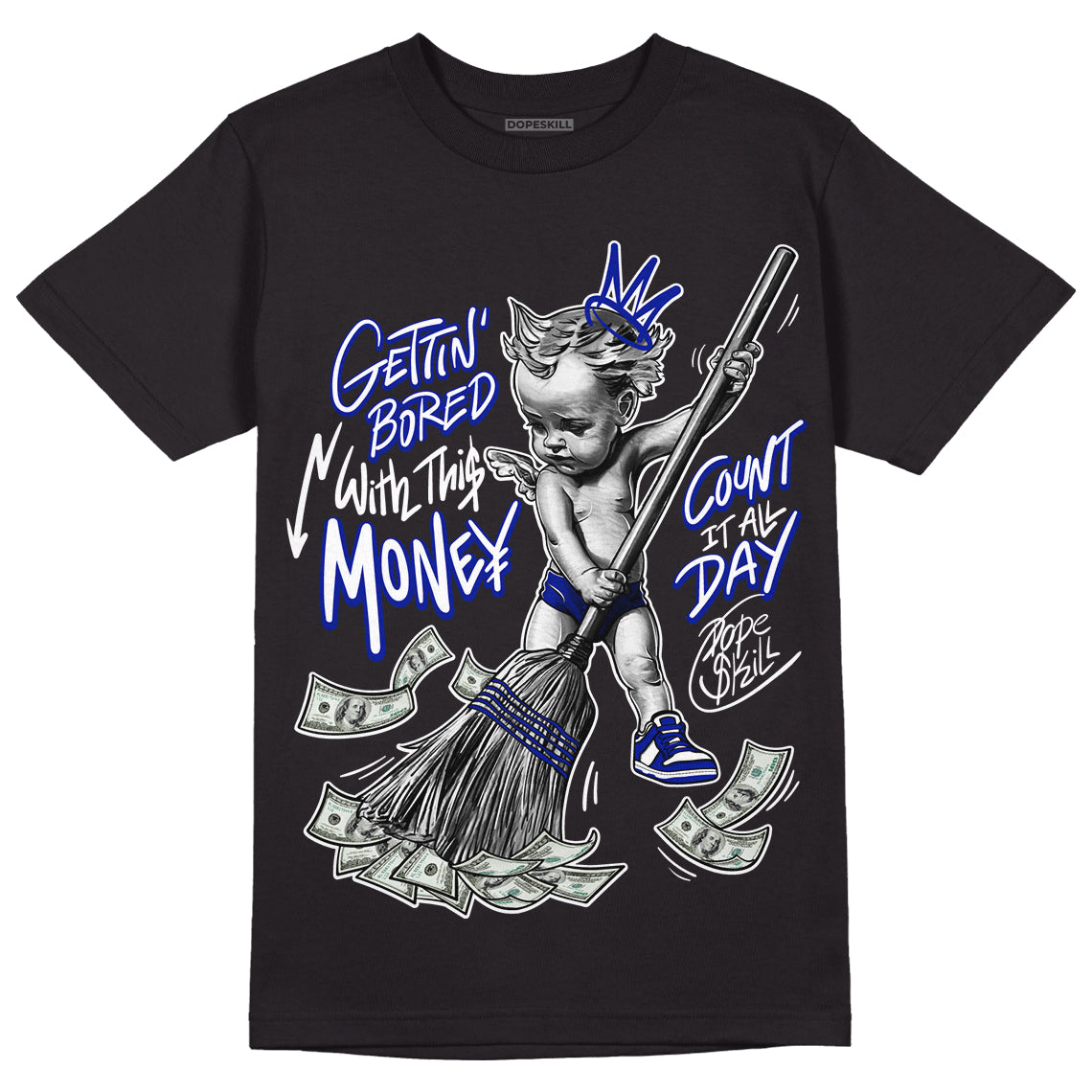 Racer Blue White Dunk Low DopeSkill T-Shirt Gettin Bored With This Money Graphic