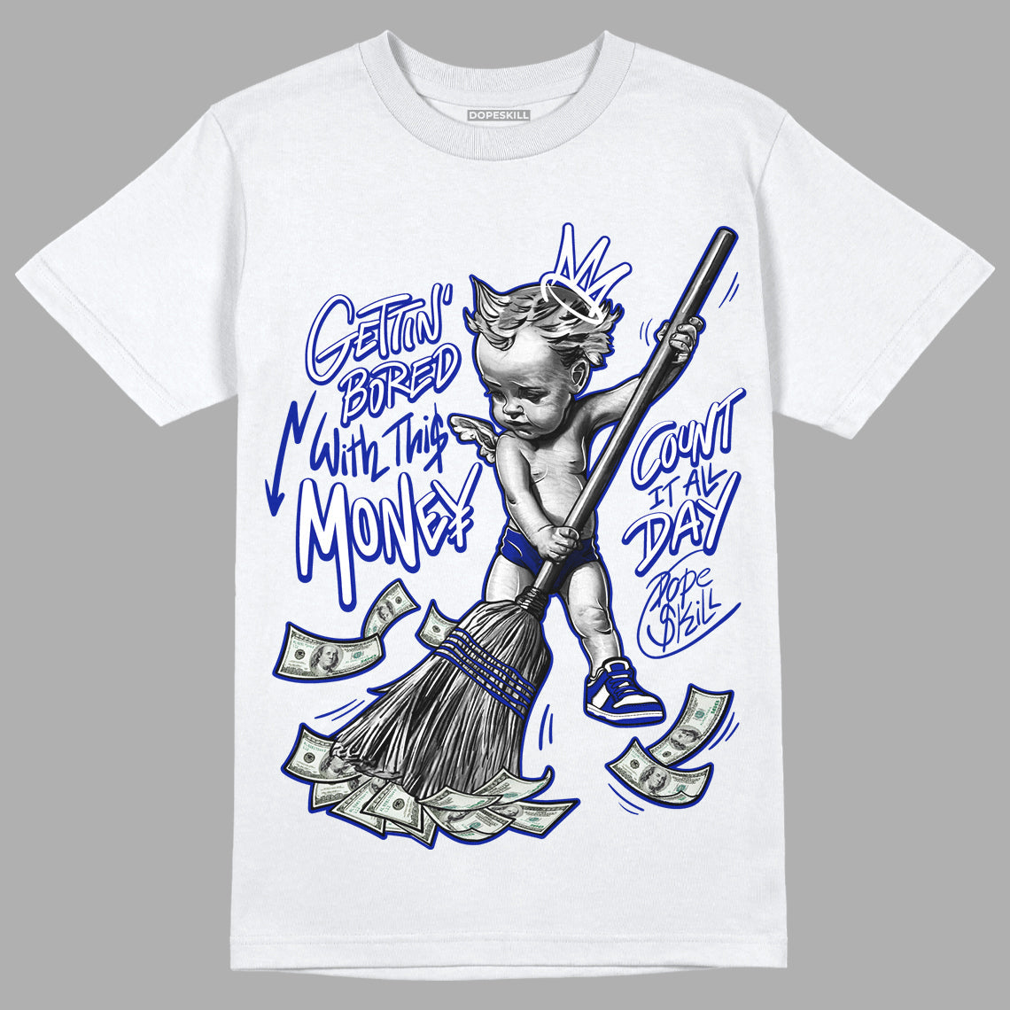 Racer Blue White Dunk Low DopeSkill T-Shirt Gettin Bored With This Money Graphic