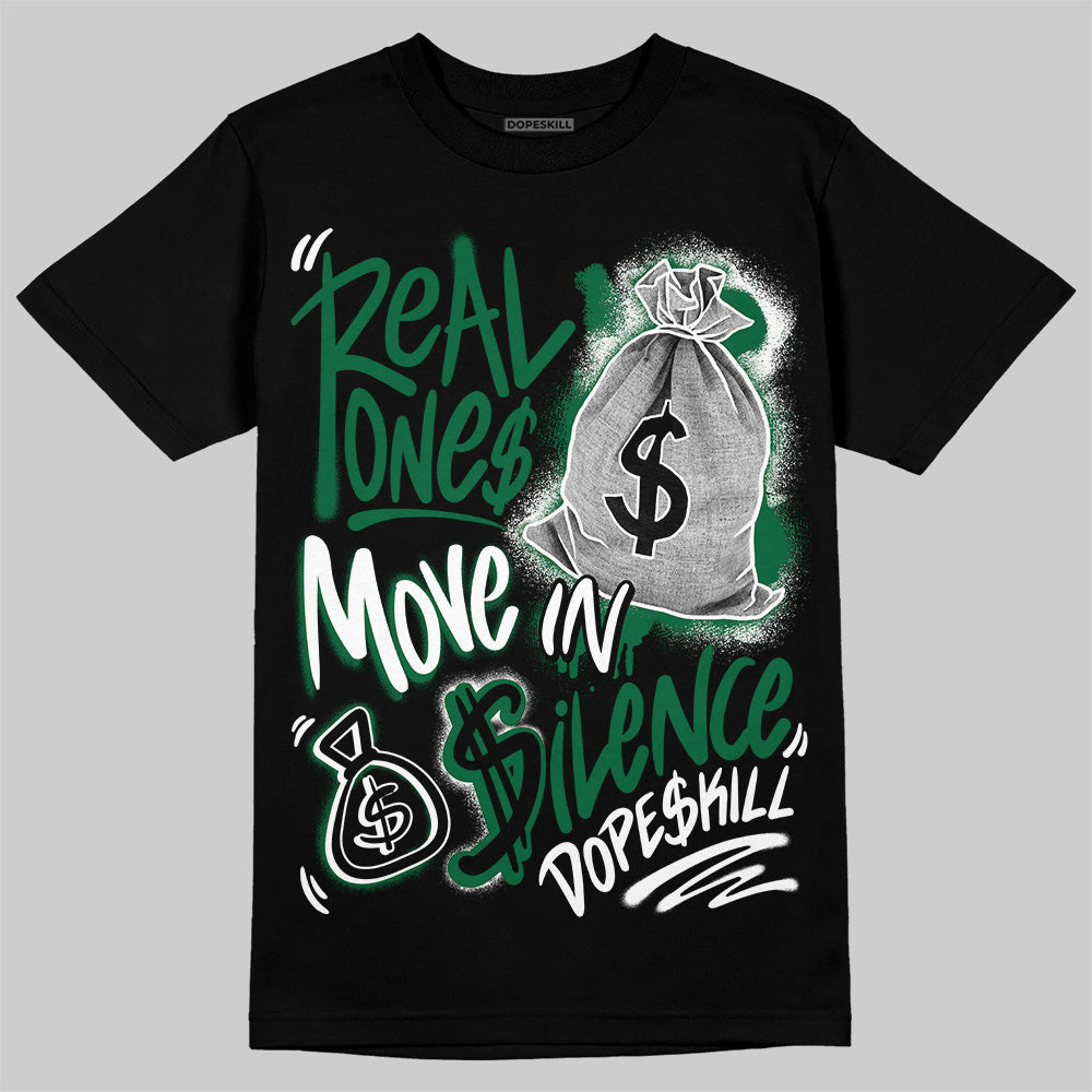 Pine Green 13s superstreetwear T-Shirt Real Ones Move In Silence Graphic