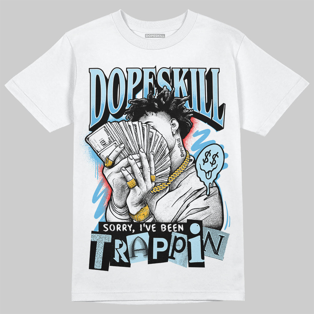 Legend Blue 11s superstreetwear T-Shirt Sorry I've Been Trappin Graphic