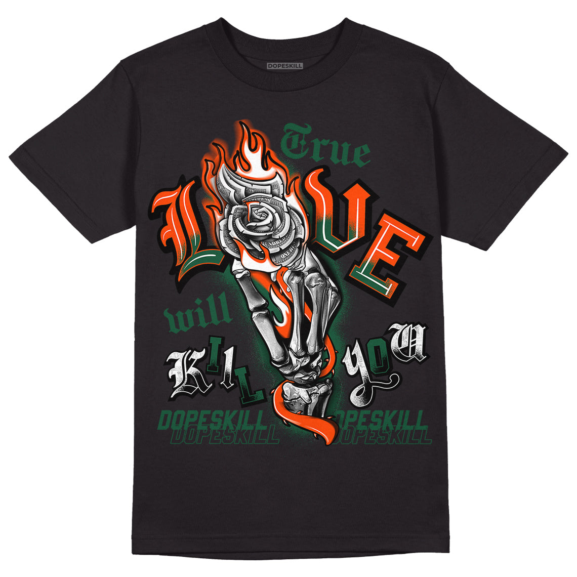 Dunk Low Team Dark Green Orange superstreetwear T-Shirt True Love Will Kill You Graphic