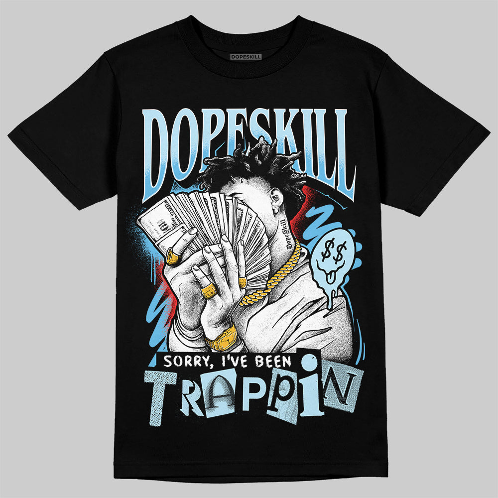 Legend Blue 11s superstreetwear T-Shirt Sorry I've Been Trappin Graphic