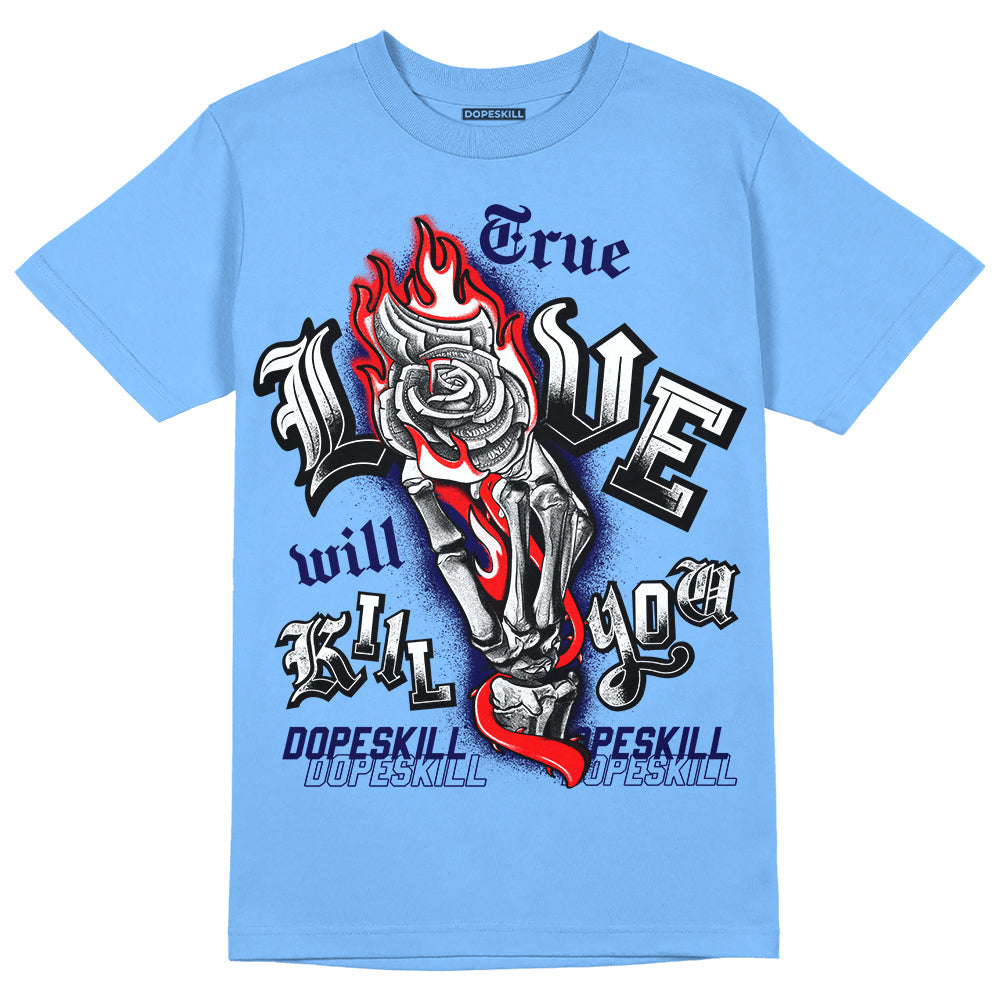 Powder Blue 9s superstreetwear Sky Blue T-shirt True Love Will Kill You Graphic