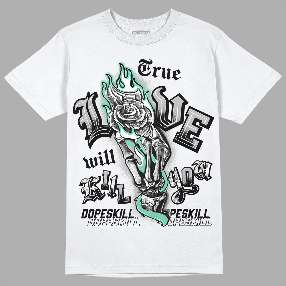Green Glow 3s superstreetwear T-Shirt True Love Will Kill You Graphic