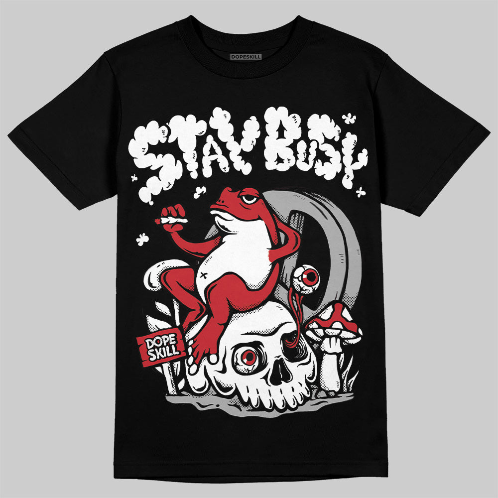 Bred 11s superstreetwear T-Shirt Stay Busy Graphic