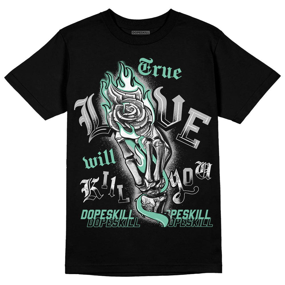 Green Glow 3s superstreetwear T-Shirt True Love Will Kill You Graphic