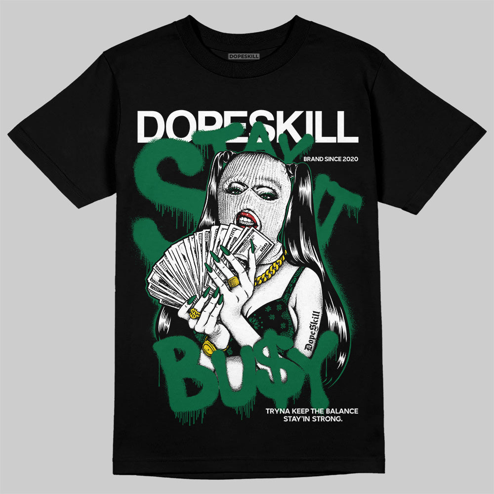 Pine Green 13s superstreetwear T-Shirt Stay It Busy Graphic