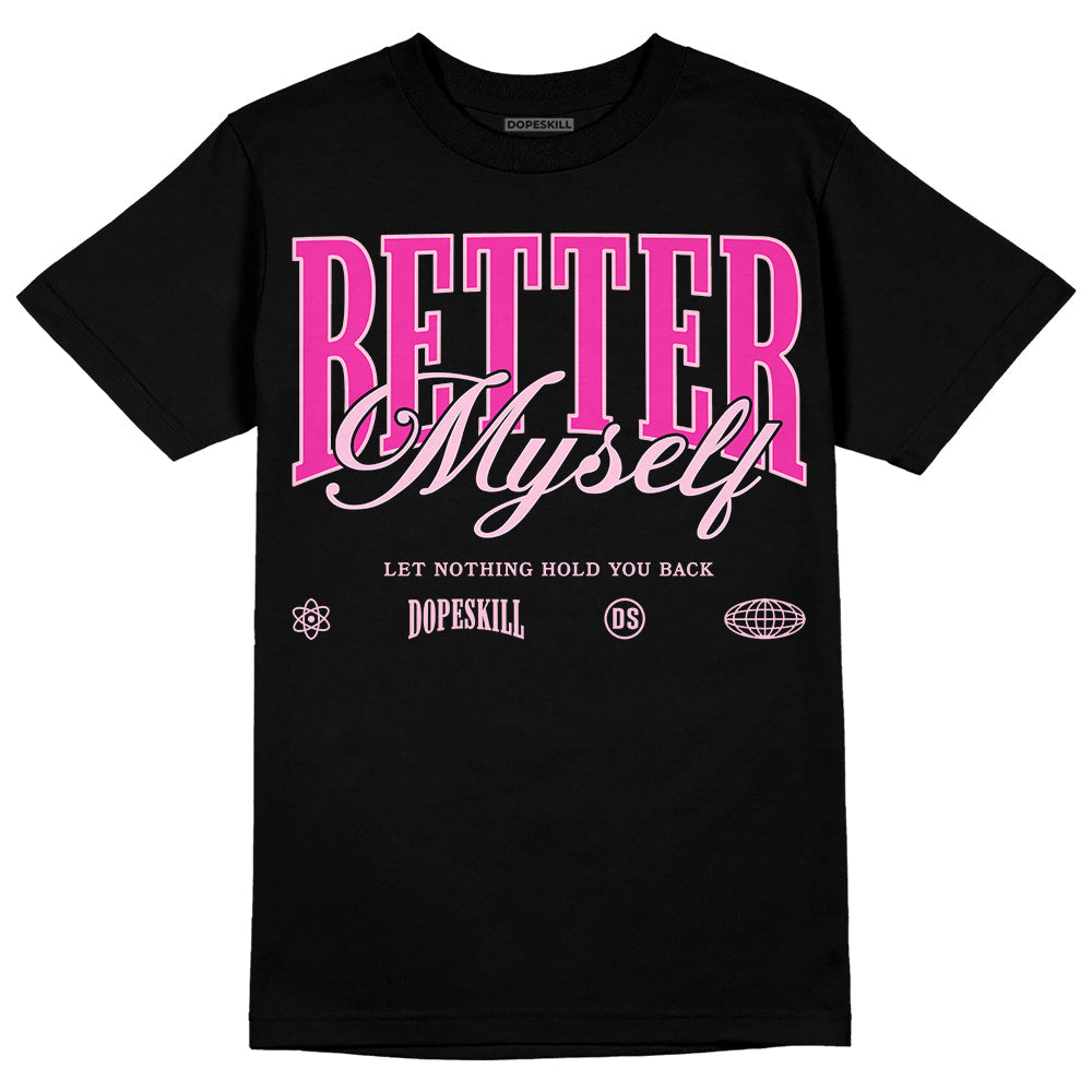 Triple Pink Dunk superstreetwear T-Shirt Better Myself Graphic