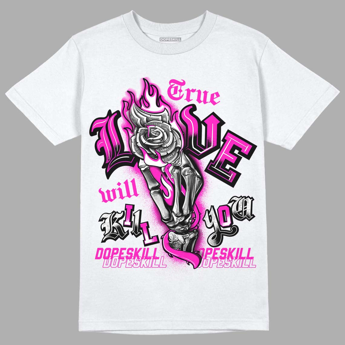 Dunk Low Active Fuchsia superstreetwear T-Shirt True Love Will Kill You Graphic