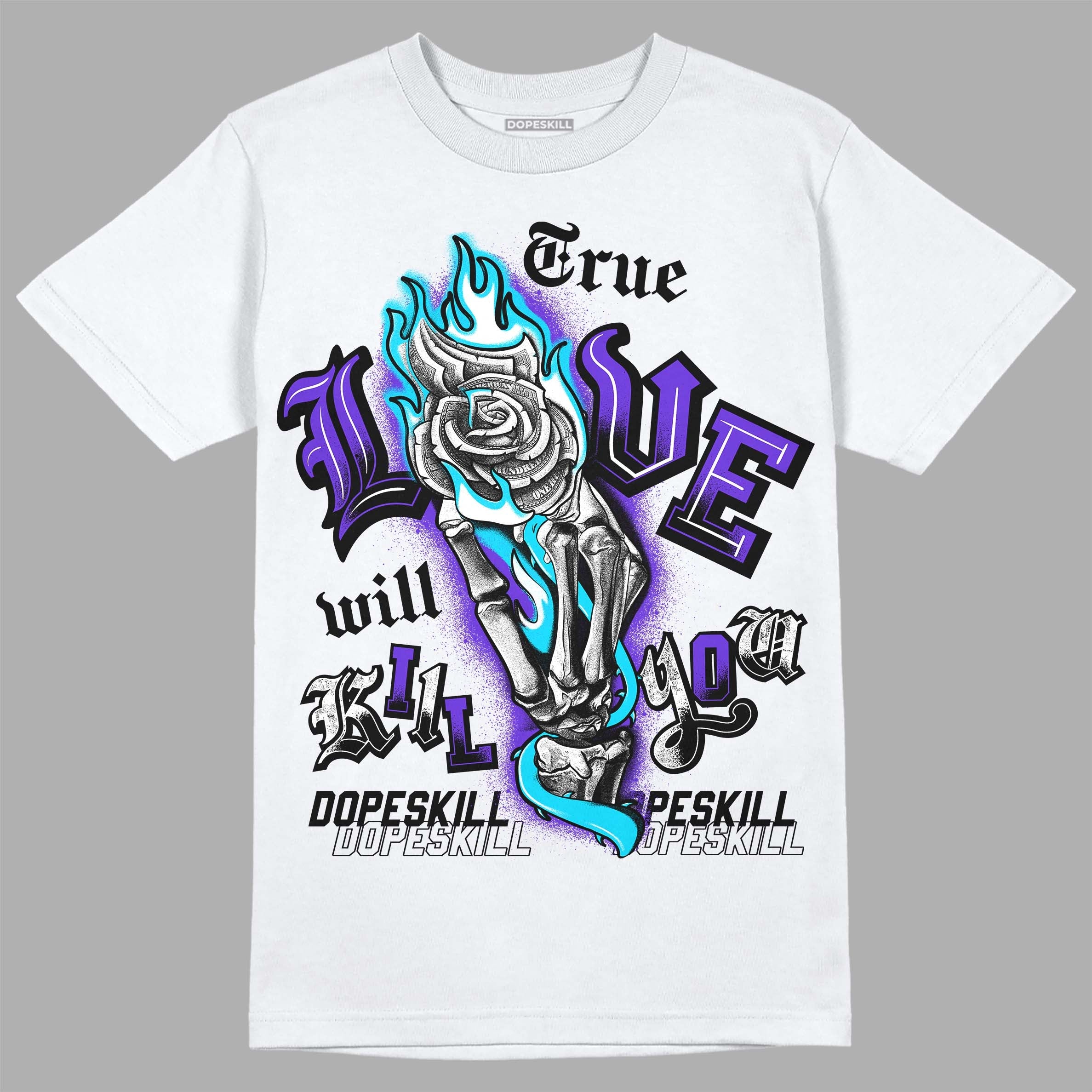 Aqua 6s superstreetwear T-Shirt True Love Will Kill You Graphic