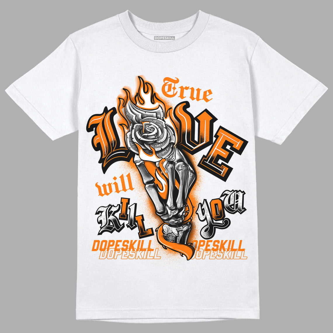 Dunk Low Magma Orange superstreetwear T-Shirt True Love Will Kill You Graphic