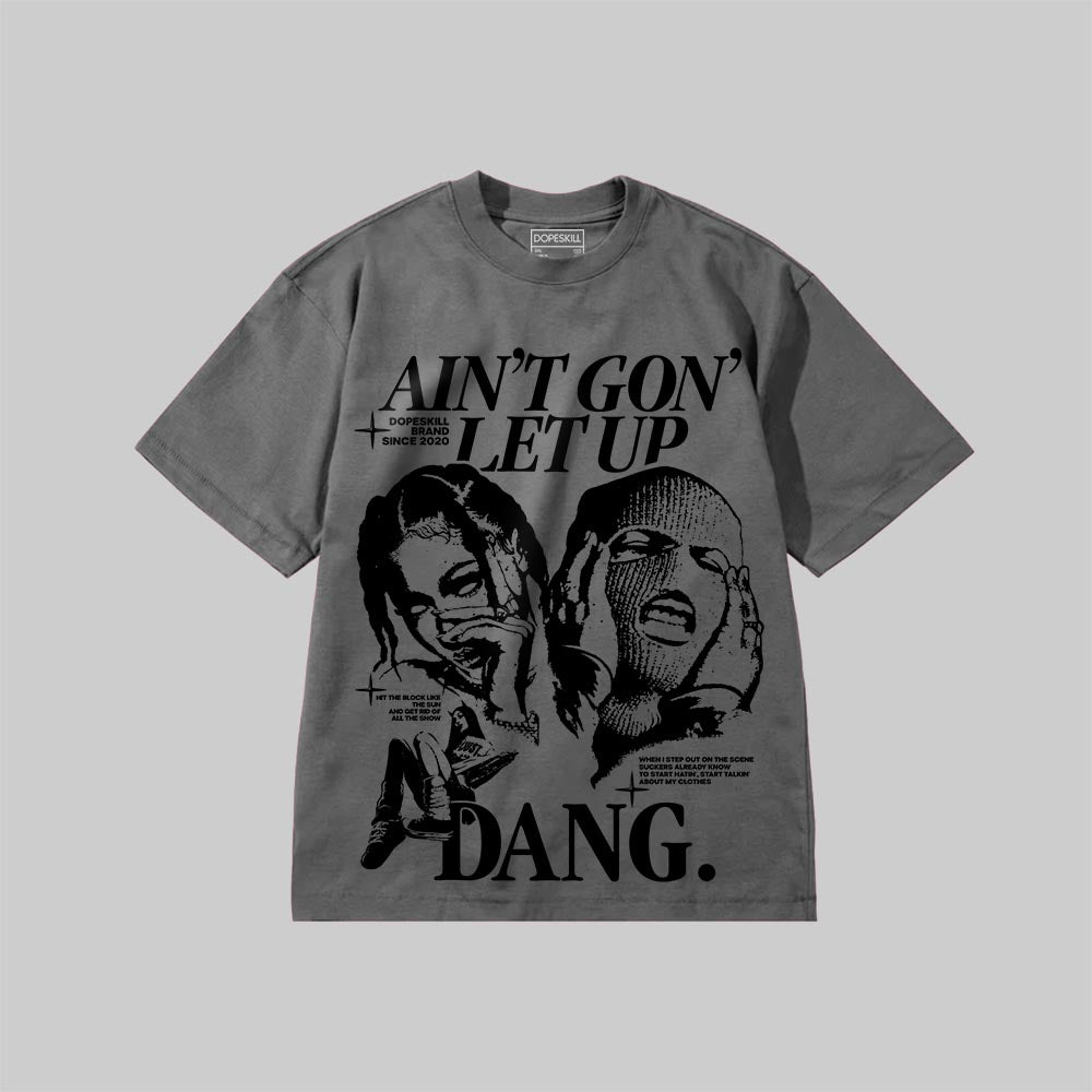 Ain't Gon' Let Up superstreetwear Premium T-shirt