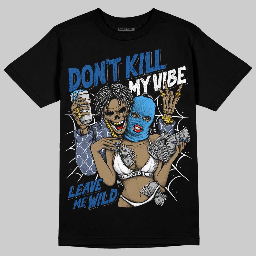 Diffused Blue 11s superstreetwear T-Shirt Don't Kill My Vibe Graphic