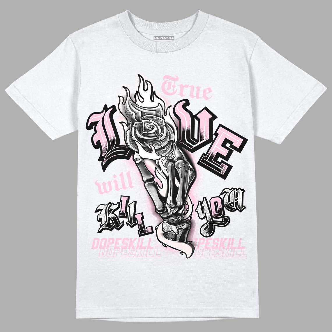 Dunk Low Pink Foam superstreetwear T-Shirt True Love Will Kill You Graphic