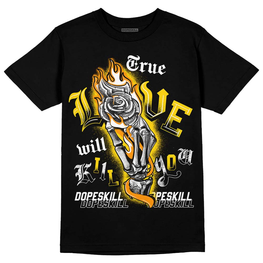 Yellow Ochre 6s superstreetwear T-Shirt True Love Will Kill You Graphic