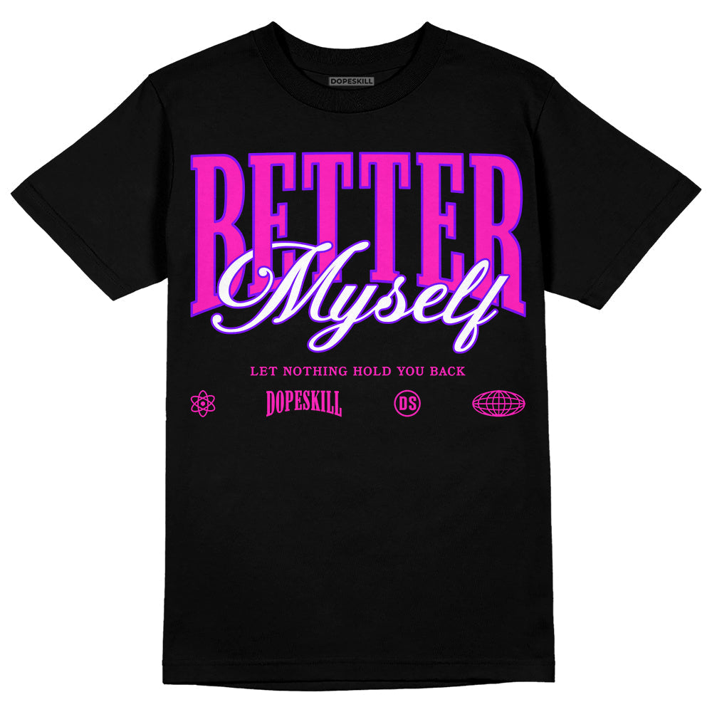 Dunk Active Fuchsia superstreetwear T-Shirt Better Myself Graphic