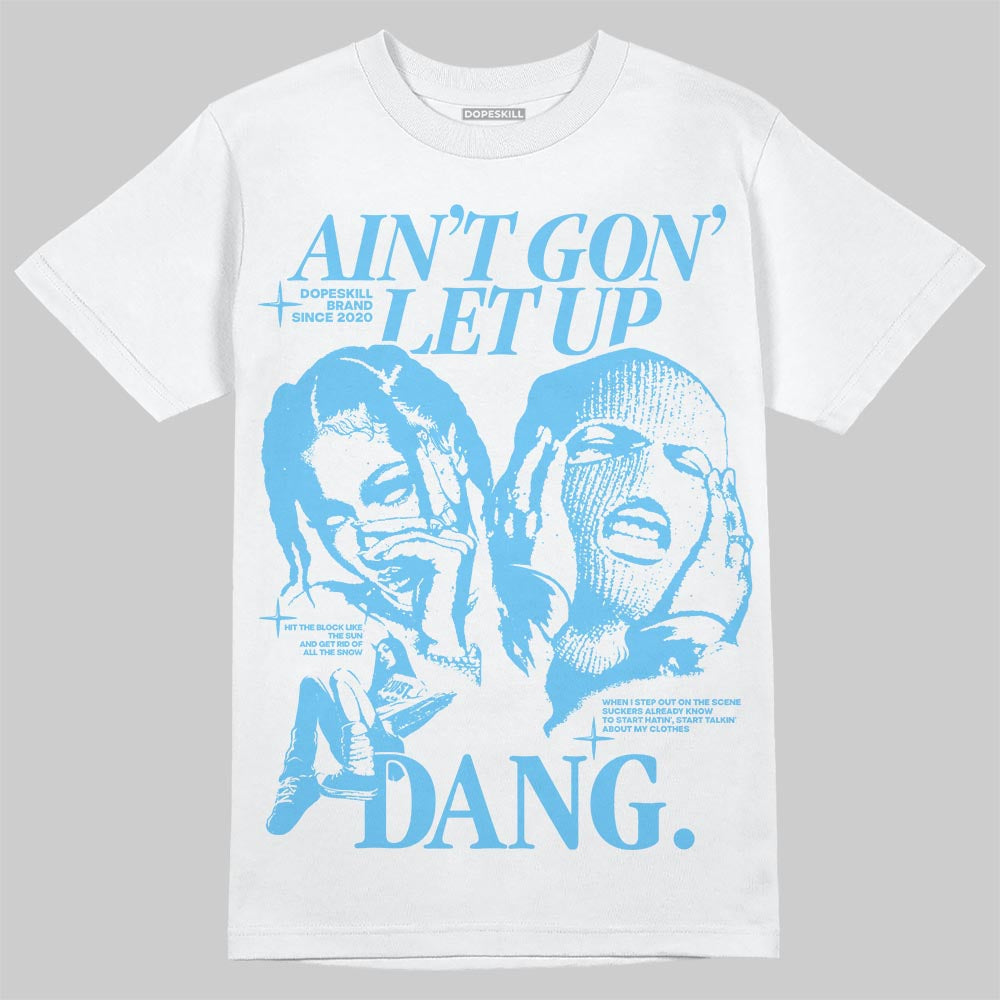 Legend Blue 11s superstreetwear T-Shirt Ain't Gon' Let Up Graphic