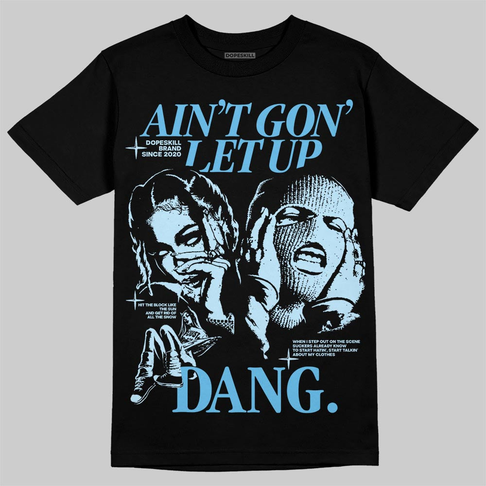 Legend Blue 11s superstreetwear T-Shirt Ain't Gon' Let Up Graphic