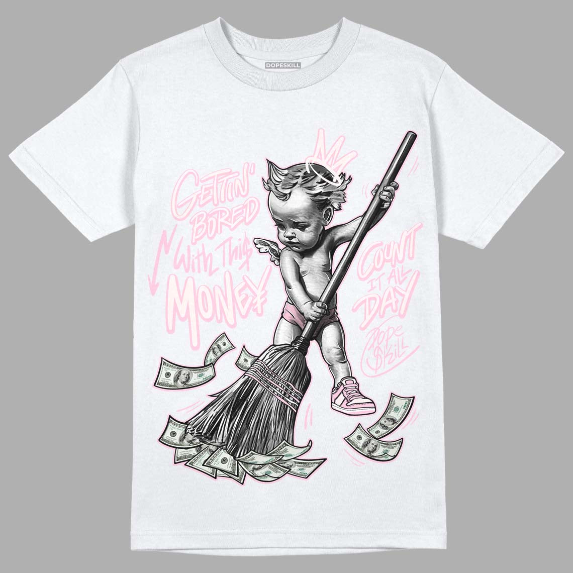 Dunk Low Pink Foam DopeSkill T-Shirt Gettin Bored With This Money Graphic