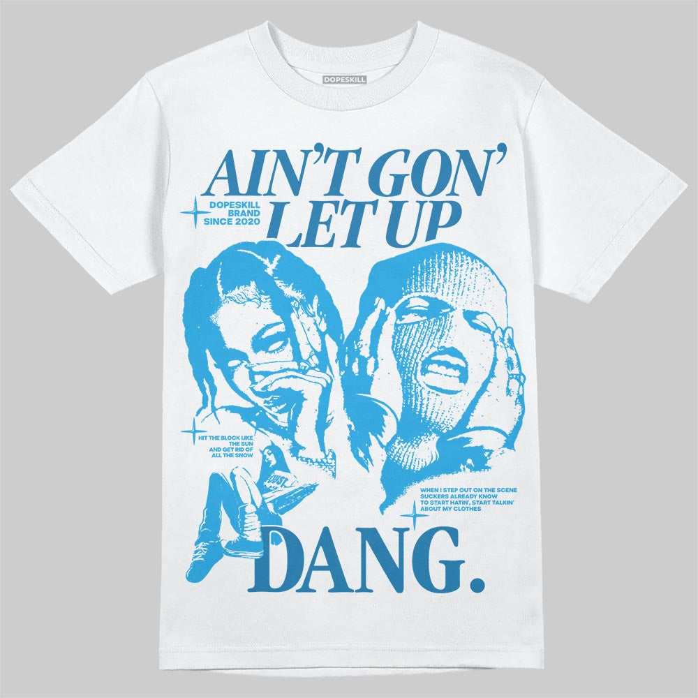 Military Blue 4s superstreetwear T-Shirt Ain't Gon' Let Up Graphic