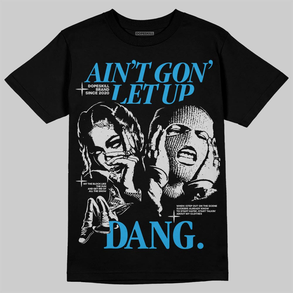 Military Blue 4s superstreetwear T-Shirt Ain't Gon' Let Up Graphic