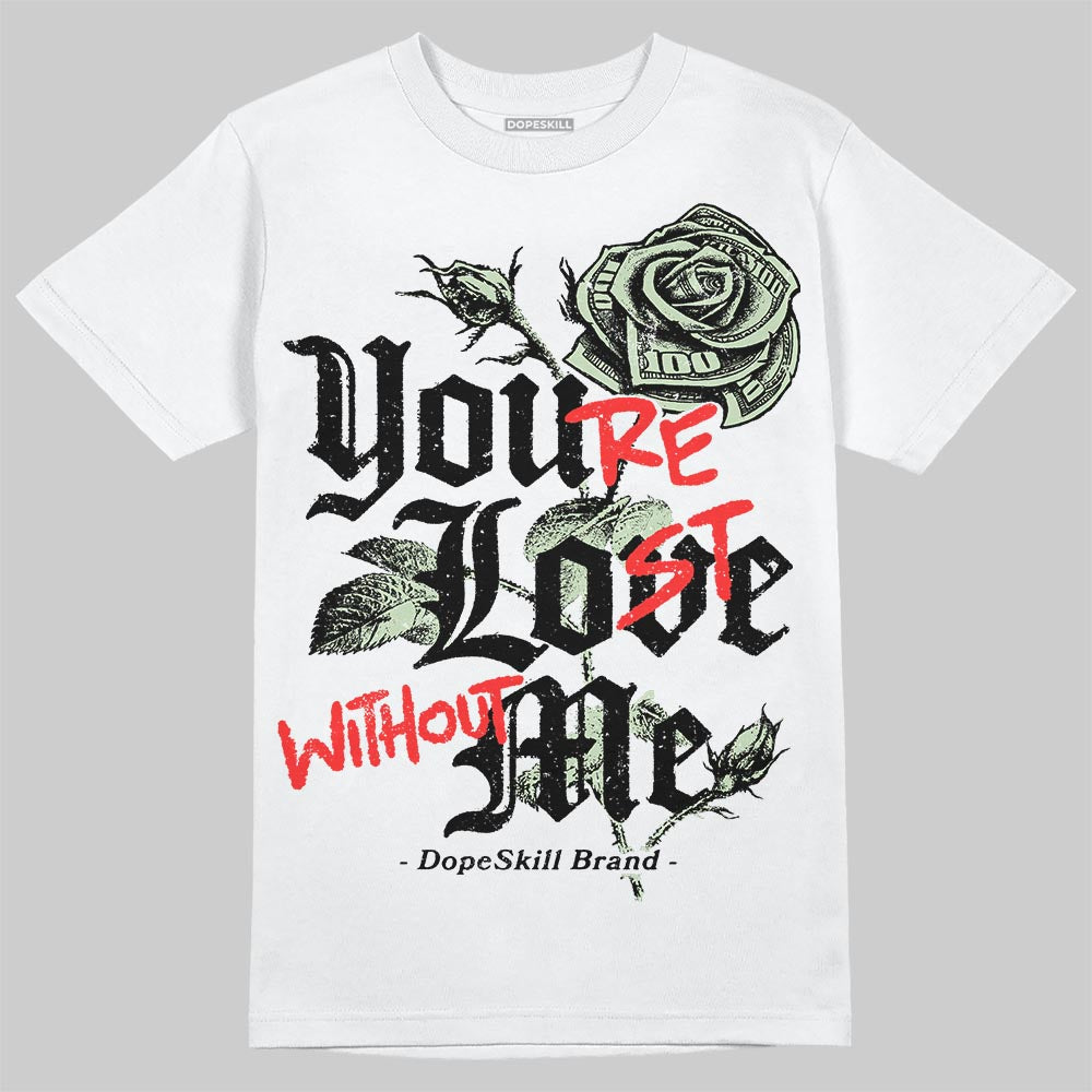 Seafoam 4s 2025 superstreetwear T-Shirt You're Lost Without Me Graphic