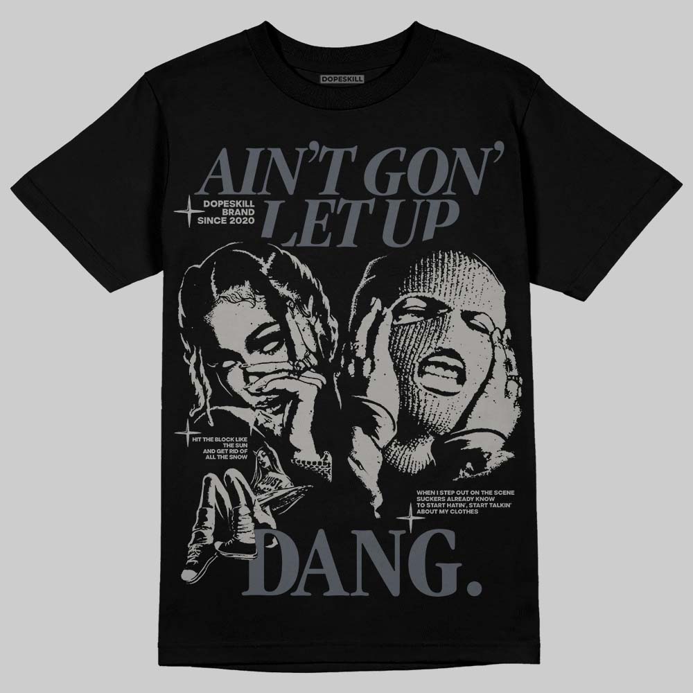 Cool Grey 11s superstreetwear T-Shirt Ain't Gon' Let Up Graphic
