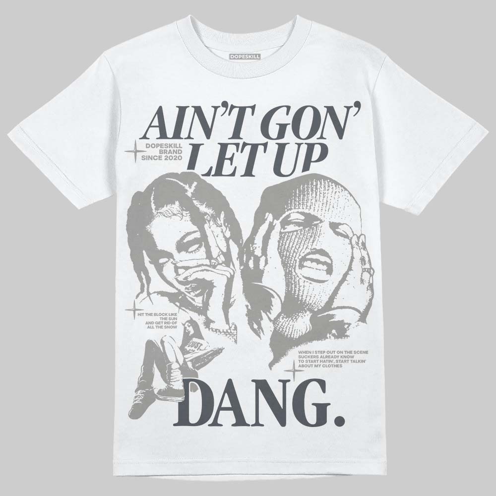 Cool Grey 11s superstreetwear T-Shirt Ain't Gon' Let Up Graphic