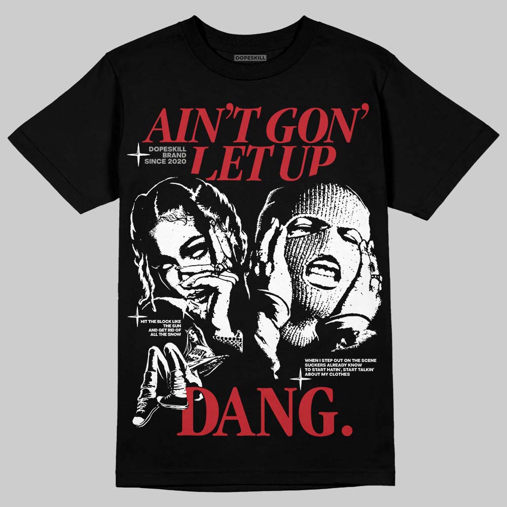 Bred 11s superstreetwear T-Shirt Ain't Gon' Let Up Graphic
