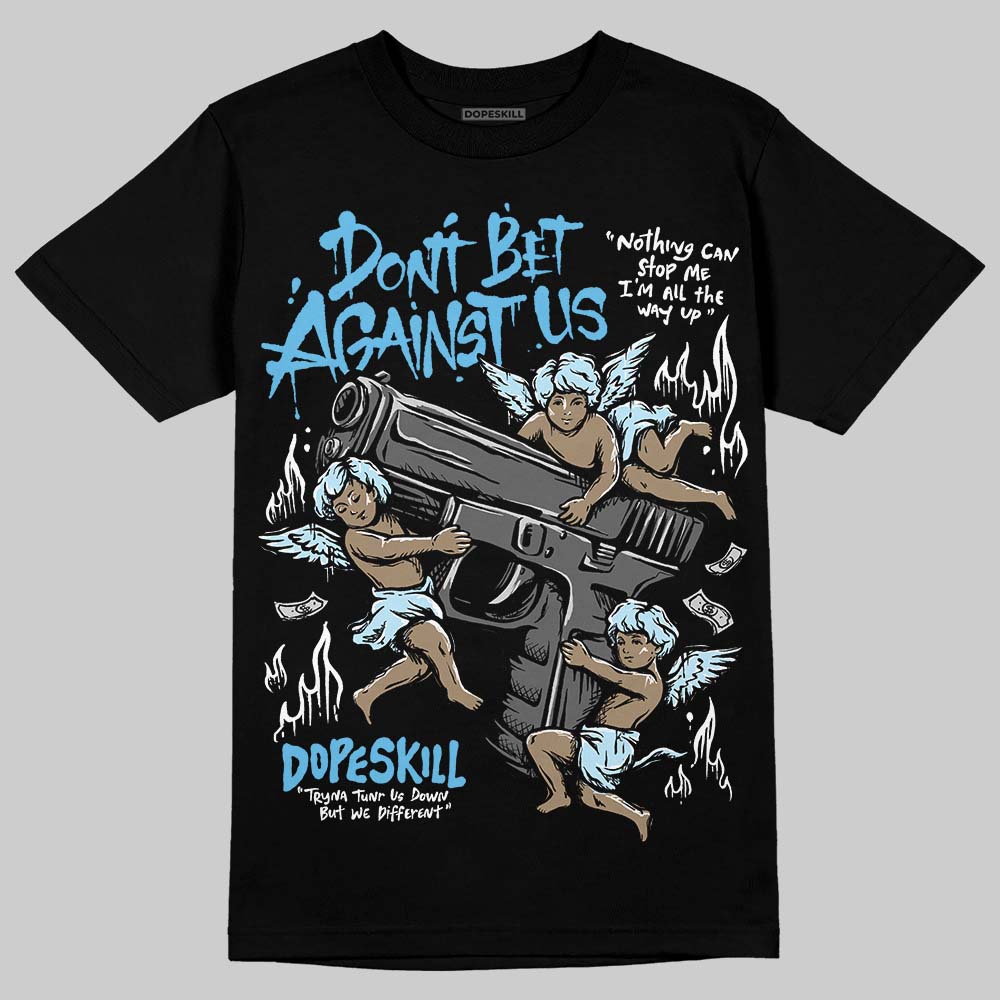 Legend Blue 11s superstreetwear T-Shirt Don't Bet Against Us Graphic