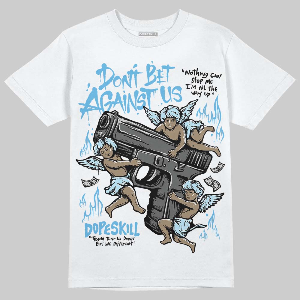 Legend Blue 11s superstreetwear T-Shirt Don't Bet Against Us Graphic