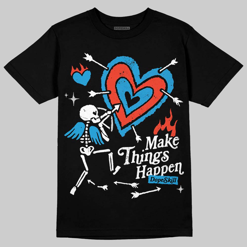 Military Blue 4s superstreetwear T-Shirt Make Things Happen Graphic