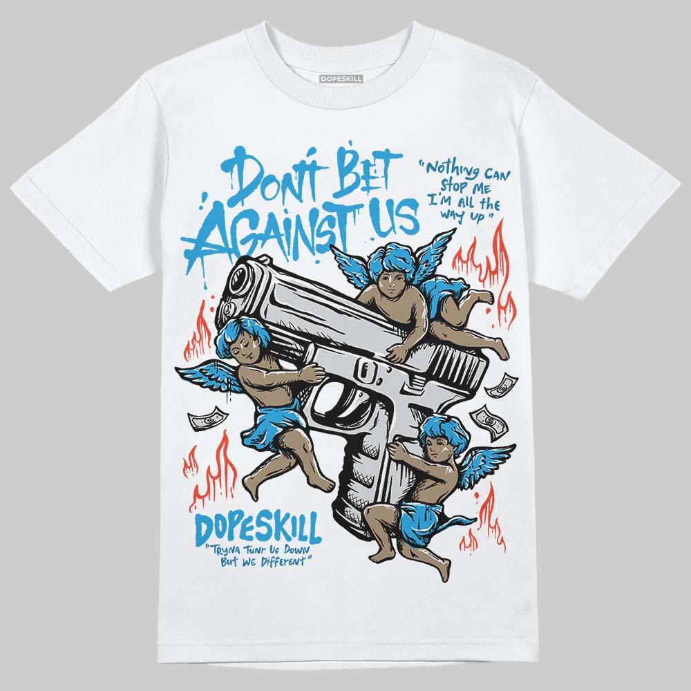 Military Blue 4s superstreetwear T-Shirt Don't Bet Against Us Graphic
