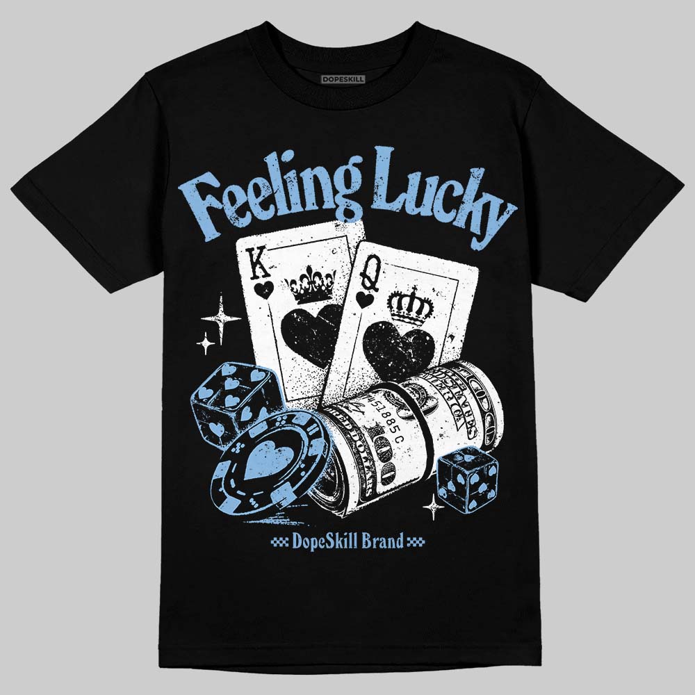 University Blue 6s superstreetwear T-Shirt Feeling Lucky Graphic