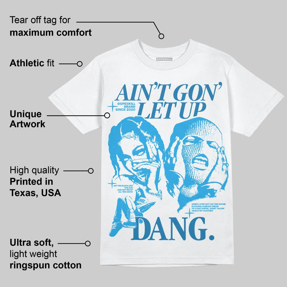 Military Blue 4s superstreetwear T-Shirt Ain't Gon' Let Up Graphic