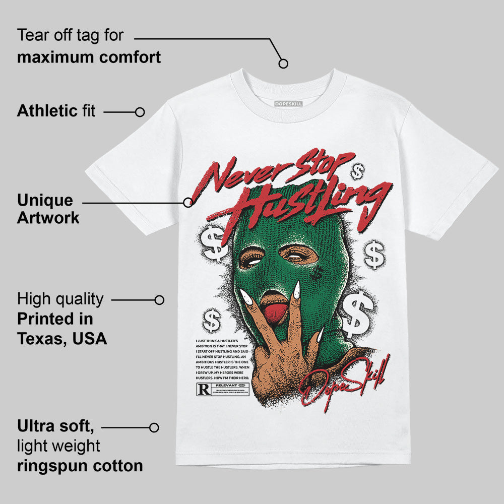 Pine Green 13s superstreetwear T-Shirt Never Stop Hustling Graphic