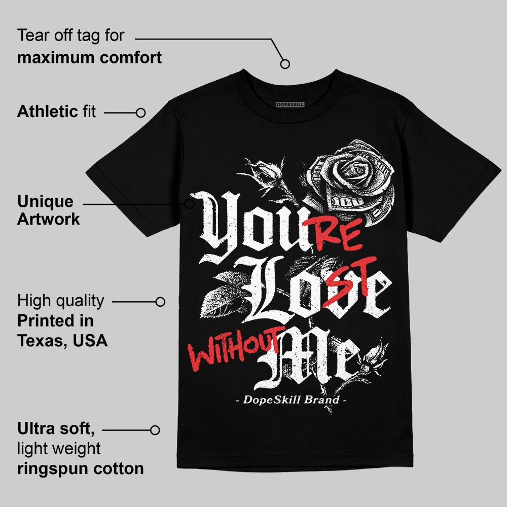 Black and White Collection superstreetwear T-Shirt You're Lost Without Me Graphic