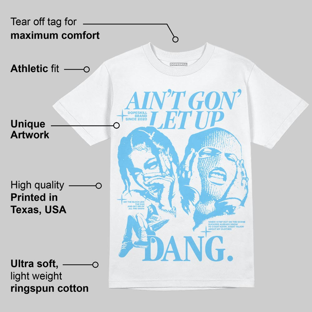 Legend Blue 11s superstreetwear T-Shirt Ain't Gon' Let Up Graphic