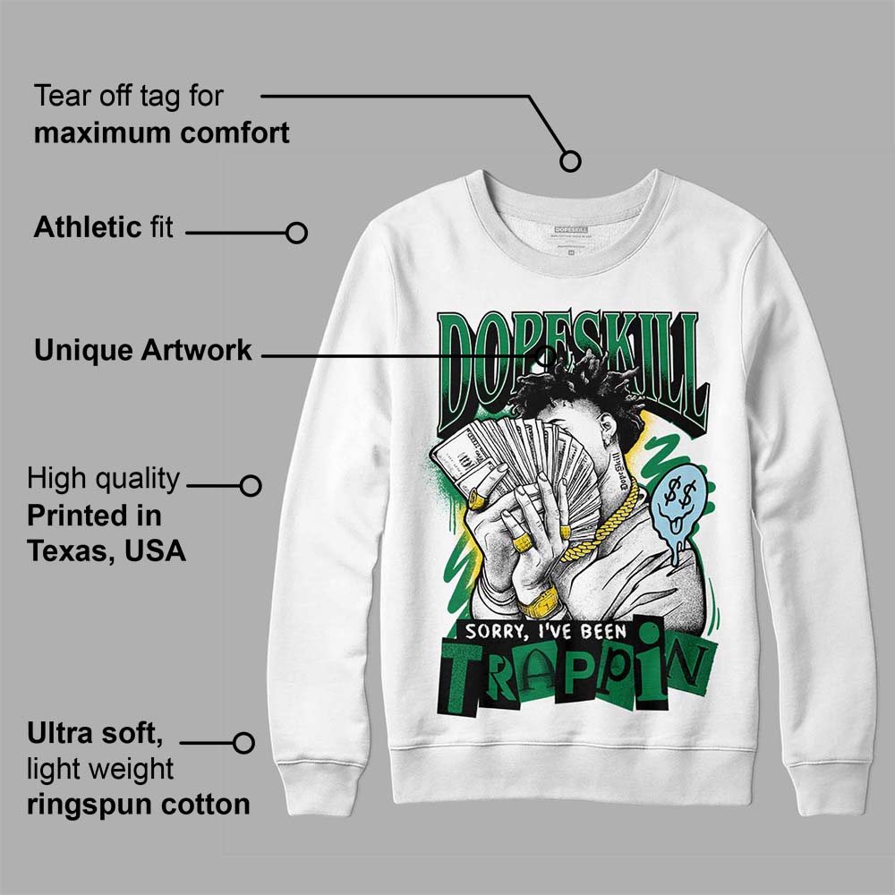 Lucky Green 5s superstreetwear Sweatshirt Sorry I've Been Trappin Graphic