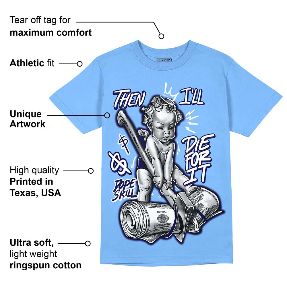 Powder Blue 9s superstreetwear Sky Blue T-shirt Then I'll Die For It Graphic