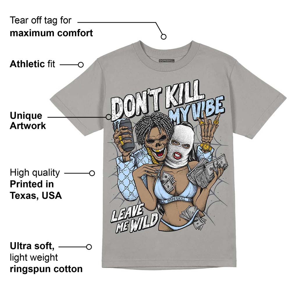 Cool Grey 11s superstreetwear Grey T-shirt Don't Kill My Vibe Graphic