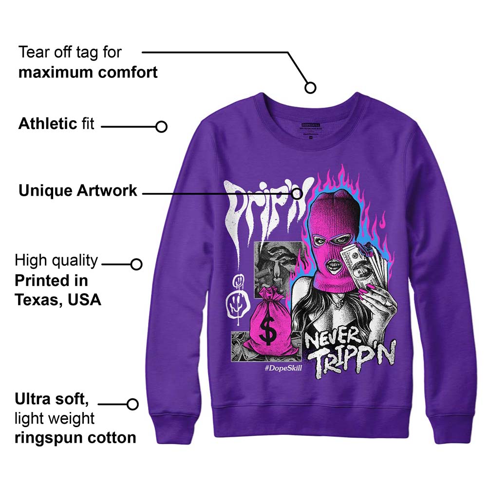 Court Purple 13s superstreetwear Purple Sweatshirt Drip'n Never Tripp'n Graphic