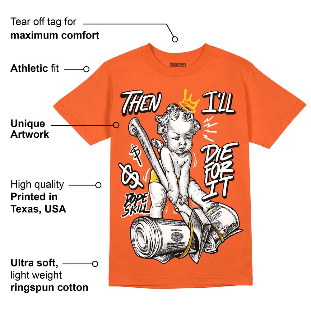 Georgia Peach 3s superstreetwear Orange T-shirt Then I'll Die For It Graphic