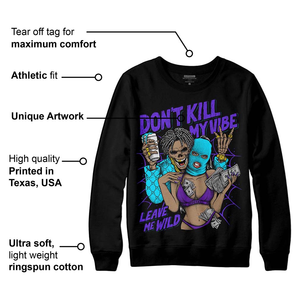Aqua 6s superstreetwear Sweatshirt Don't Kill My Vibe Graphic