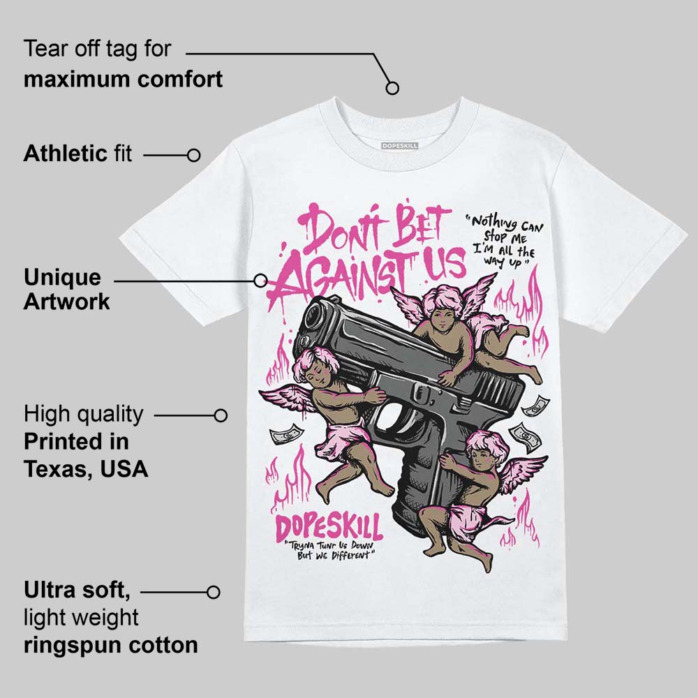 Triple Pink Dunk superstreetwear T-Shirt Don't Bet Against Us Graphic